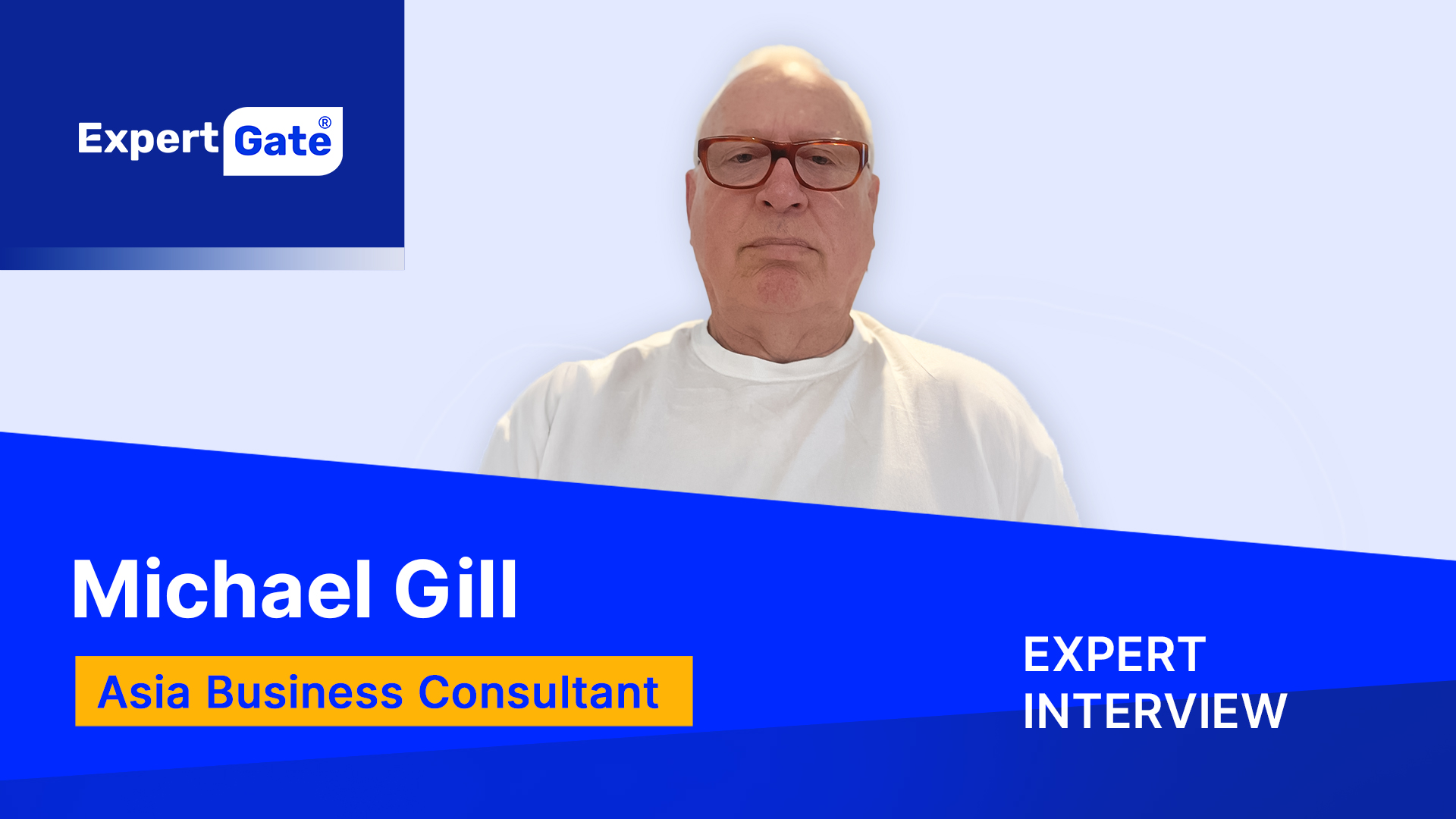 world renouned business strategy consultant Michael Gill on Expertgate interview banner youtube thumnail